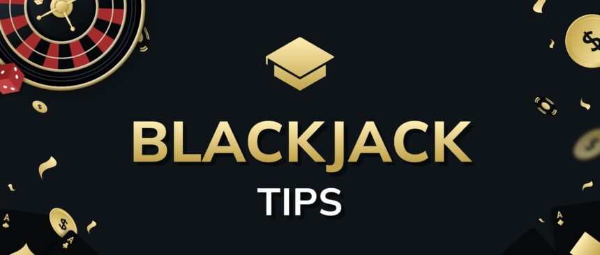 Blackjack Tips