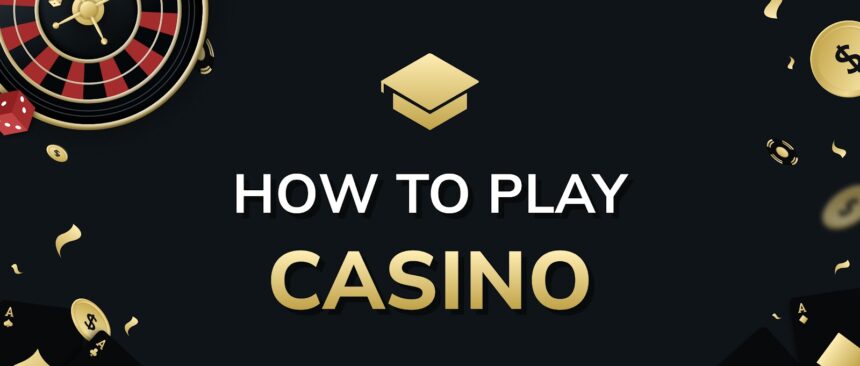 How to Play Casino